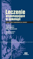 Leczenie wspomagające w onkologii. Praktyczny przewodnik dla lekarzy. 