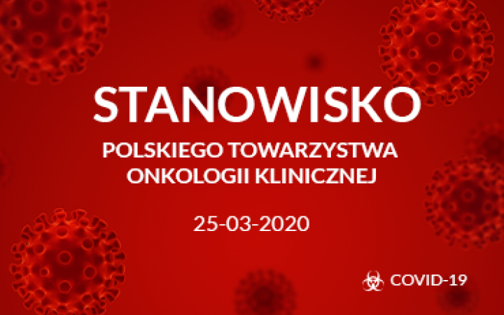 2020-03-25 - Stanowisko PTOK ws. leczenia systemowego pacjentów z rozpoznaniem choroby nowotworowej w kontekście pandemii SARS-CoV-2